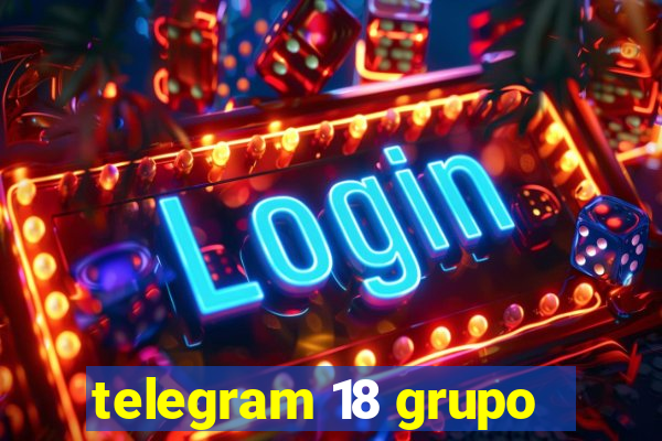 telegram 18 grupo